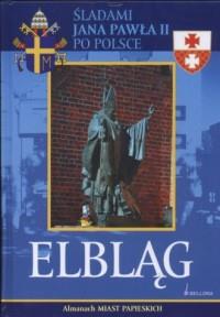 ŚLADAMI JANA PAWŁA II PO POLSCE. ELBLĄG.