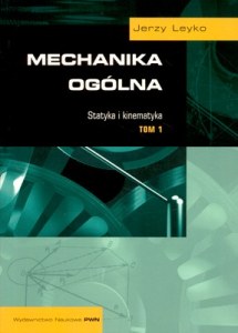 Mechanika ogólna statyka i kinematyka Tom 1