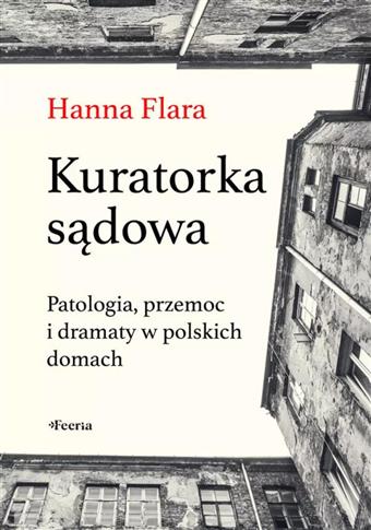 Kuratorka sądowa. Patologia, przemoc i dramaty w p