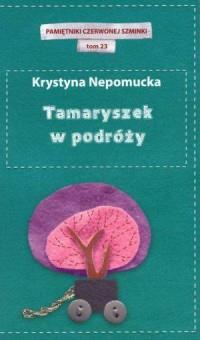 TAMARYSZEK W PODRÓŻY. PAMIĘTNIKI CZERWONEJ SZMINKI