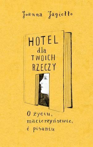 HOTEL DLA TWOICH RZECZY O ŻYCIU MACIERZYŃSTWIE