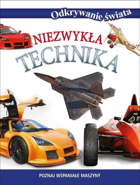 NIEZWYKŁA TECHNIKA. ODKRYWANIE ŚWIATA