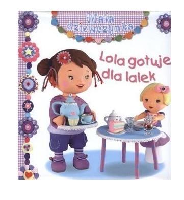 MAŁA DZIEWCZYNKA. LOLA GOTUJE DLA LALEK