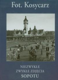 KOSYCARZ. NIEZWYKŁE ZWYKŁE ZDJĘCIA SOPOTU