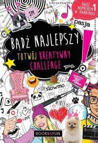 BĄDŹ NAJLEPSZY TWÓJ KREATYWNY CHALLENGE