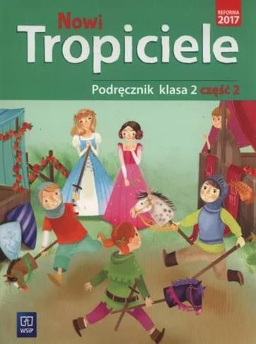 NOWI TROPICIELE. PODRĘCZNIK. KLASA 2. CZĘŚĆ 2, WYD