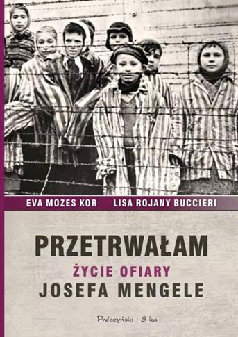 PRZETRWAŁAM. ŻYCIE OFIARY JOSEFA MENGELE