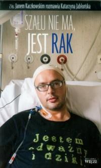 SZAŁU NIE MA, JEST RAK