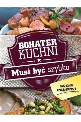 Bohater kuchni. Musi być szybko