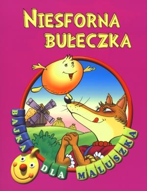 Niesforna bułeczka. Bajka dla maluszka