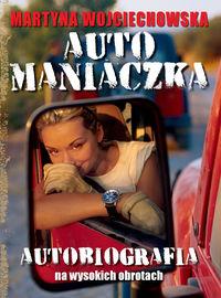 AUTOMANIACZKA - AUTOBIOGRAFIA NA WYSOKICH OBROTACH