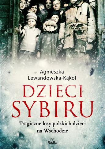 Dzieci Sybiru. Tragiczne losy polskich dzieci na W