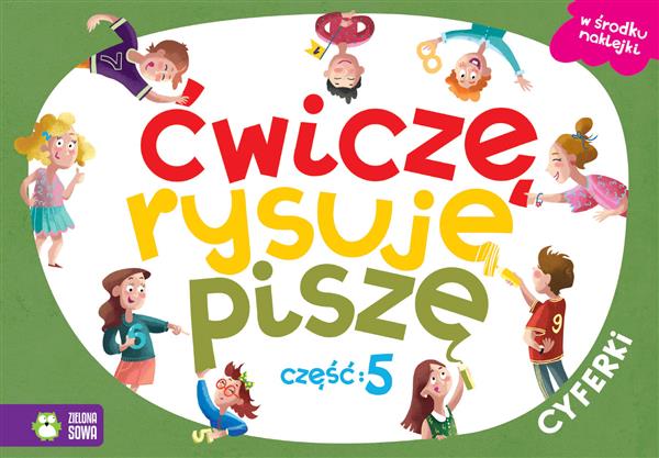 ĆWICZĘ, RYSUJĘ, PISZĘ. CYFERKI. CZĘŚĆ 5