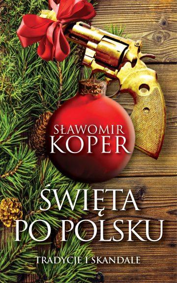 ŚWIĘTA PO POLSKU. TRADYCJE I SKANDALE