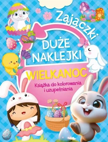 DUŻE NAKLEJKI. KSIĄŻKA DO KOLOROWANIA I UZUPEŁNIAN