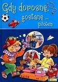 GDY DOROSNĘ, ZOSTANĘ...PILOTEM