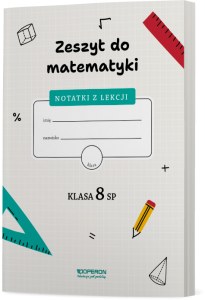 Zeszyt do matematyki Klasa 8 SP Notatki z lekcji