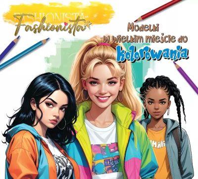 FASHIONISTA. MODELKI W MIEŚCIE DO KOLOROWANIA