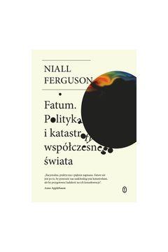 FATUM. POLITYKA I KATASTROFY WSPÓŁCZESNEGO ŚWIATA