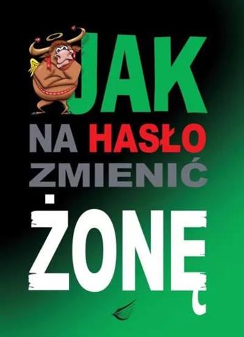 Jak na hasło zmienić żonę