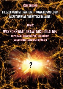 Filozoficznym traktem – Nowa Kosmologia. Wszechświat grawitacji dualnej. Tom 2