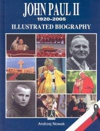 JOHN PAUL II 1920-2005. ILLUSTRATED BIOGRAPHY
