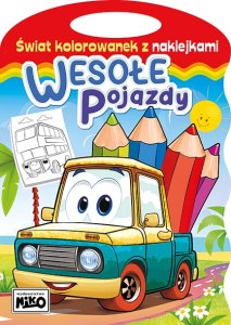 Wesołe pojazdy. Świat kolorowanek z naklejkami
