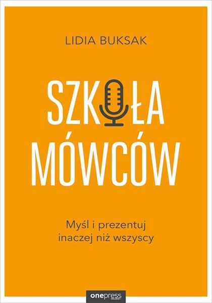 SZKOŁA MÓWCÓW. MYŚL I PREZENTUJ INACZEJ NIŻ ...