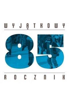 WYJĄTKOWY ROCZNIK 1985