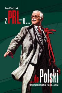 Z PRL-U DO POLSKI  OSIEMDZIESIĄTKA PANA JANKA