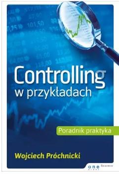 CONTROLLING W PRZYKŁADACH. PORADNIK PRAKTYKA