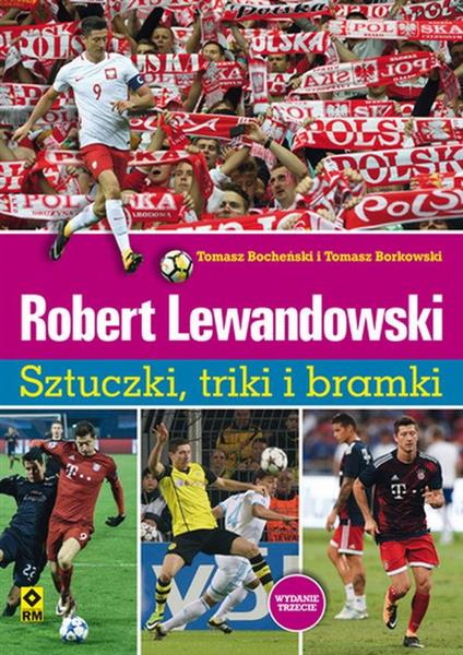 ROBERT LEWANDOWSKI. SZTUCZKI, TRIKI, BRAMKI, WYDAN