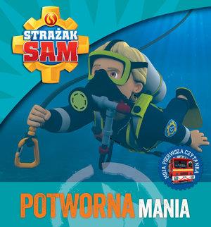 STRAŻAK SAM. POTWORNA MANIA. MOJA PIERWSZA CZYTANK
