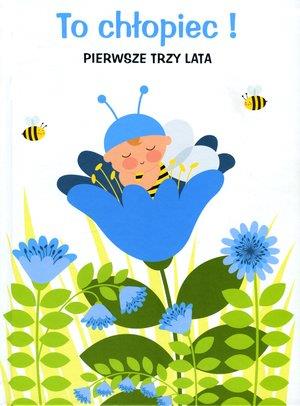 TO CHŁOPIEC! PIERWSZE TRZY LATA