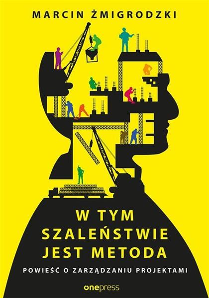 W TYM SZALEŃSTWIE JEST METODA. POWIEŚĆ O