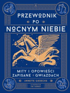 Przewodnik po nocnym niebie. Mity i opowieści zapisane w gwiazdach