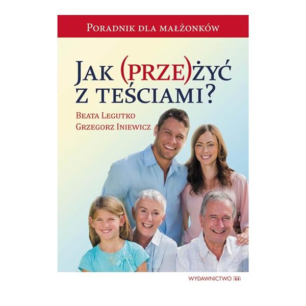 JAK PRZEŻYĆ Z TEŚCIAMI
