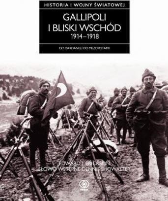 GALLIPOLI I BLISKI WSCHÓD 1914-1918