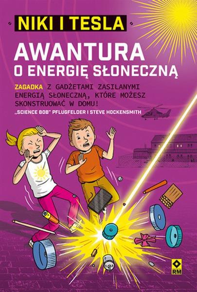 NIKI I TESLA. TOM 6. AWANTURA O ENERGIĘ SŁONECZNĄ