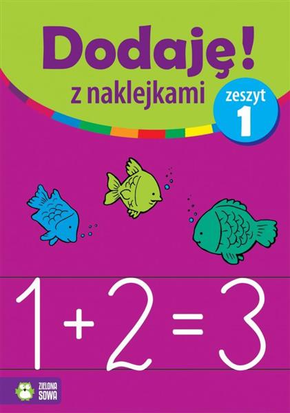 DODAJĘ! Z NAKLEJKAMI. ZESZYT 1