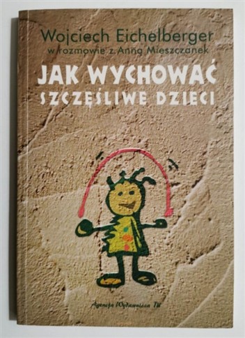 JAK WYCHOWAĆ SZCZĘŚLIWE DZIECI