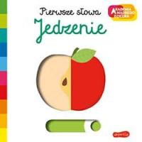 JEDZENIE. AKADEMIA MĄDREGO DZIECKA. PIERWSZE SŁOWA