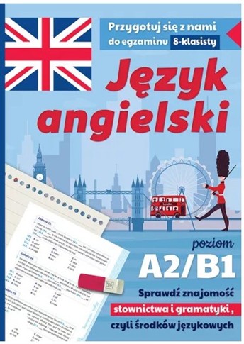 JĘZYK ANGIELSKI. PRZYGOTUJ SIĘ Z NAMI DO EGZAMINU