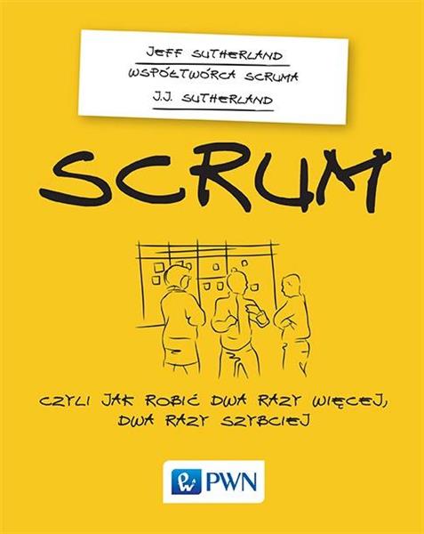 Scrum, czyli jak robić dwa razy więcej, dwa razy s