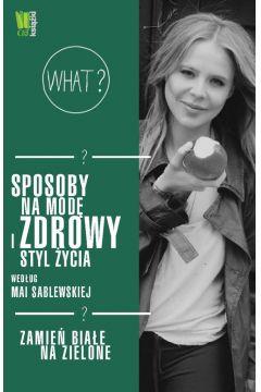 Sposoby na modę i zdrowy styl życia według Mai Sab