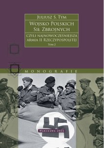 Wojsko Polskich Sił Zbrojnych czyli najnowocześniejsza armia II Rzeczypospolitej. Tom 2