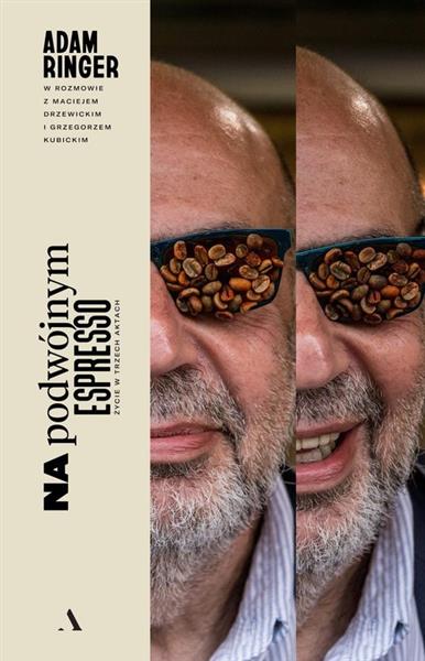 NA PODWÓJNYM ESPRESSO. ŻYCIE W TRZECH AKTACH