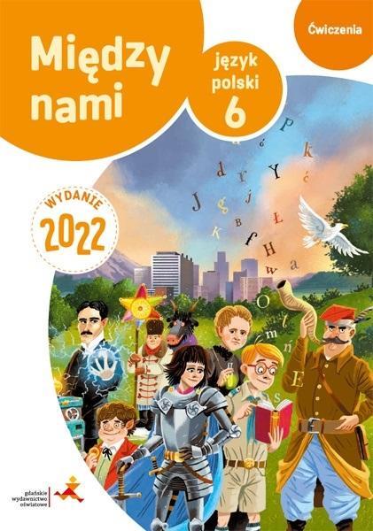 MIĘDZY NAMI 6. JĘZYK POLSKI. ZESZYT ĆWICZEŃ
