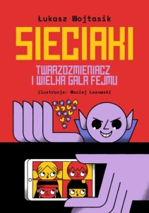Sieciaki. Twarzozmieniacz i wielka gala fejmu wyd. 2