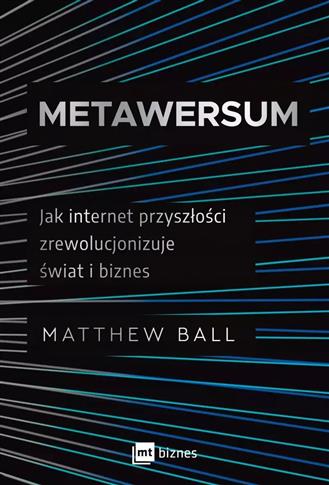 Metawersum. Jak internet przyszłości zrewolucjoniz